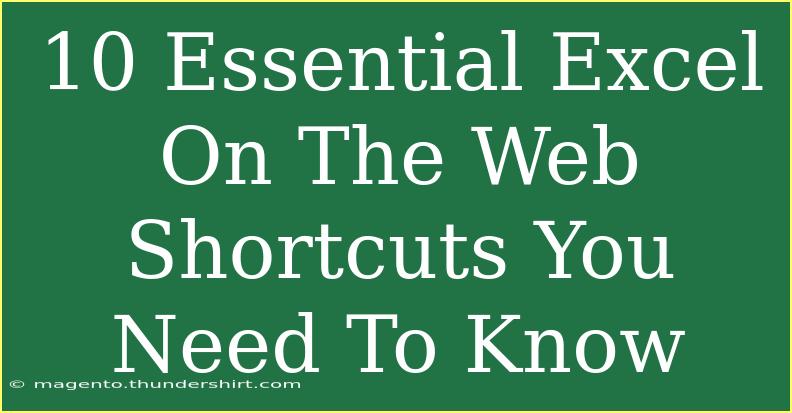 10 Essential Excel On The Web Shortcuts You Need To Know