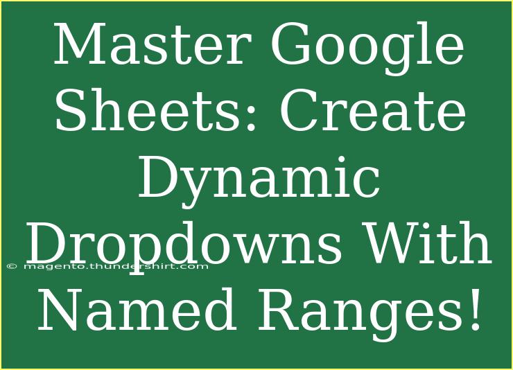 Master Google Sheets: Create Dynamic Dropdowns With Named Ranges!