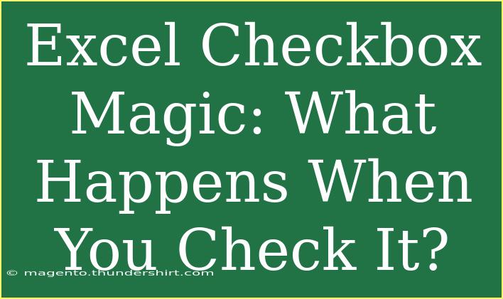 Excel Checkbox Magic: What Happens When You Check It?