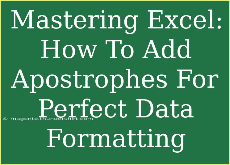 Mastering Excel: How To Add Apostrophes For Perfect Data Formatting