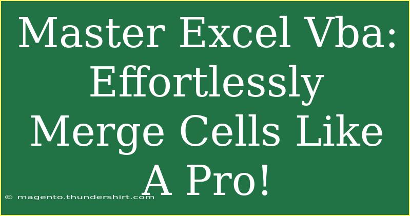 Master Excel Vba: Effortlessly Merge Cells Like A Pro!