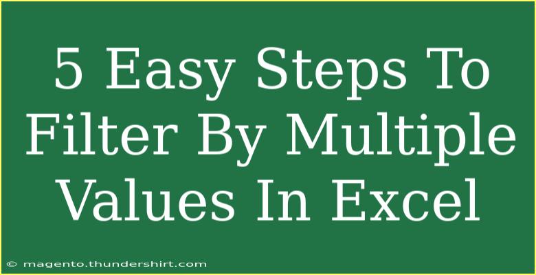 5 Easy Steps To Filter By Multiple Values In Excel