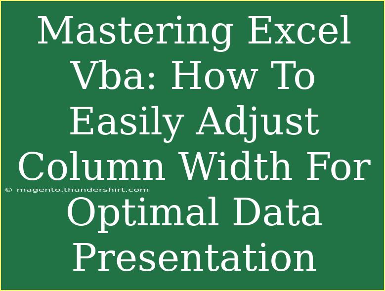 Mastering Excel Vba: How To Easily Adjust Column Width For Optimal Data Presentation