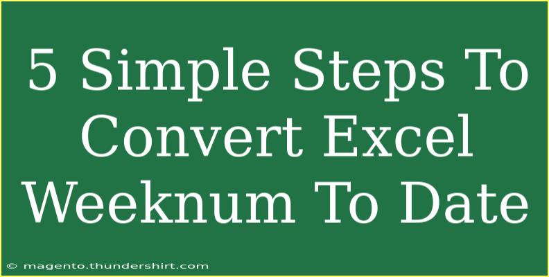 5 Simple Steps To Convert Excel Weeknum To Date