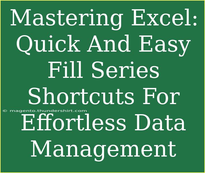 Mastering Excel: Quick And Easy Fill Series Shortcuts For Effortless Data Management