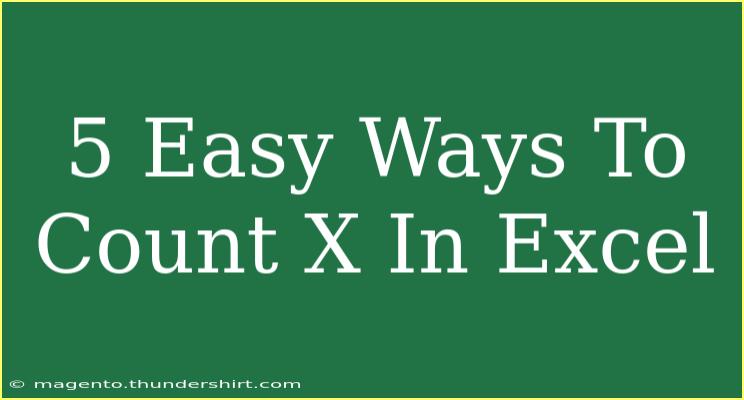 5 Easy Ways To Count X In Excel