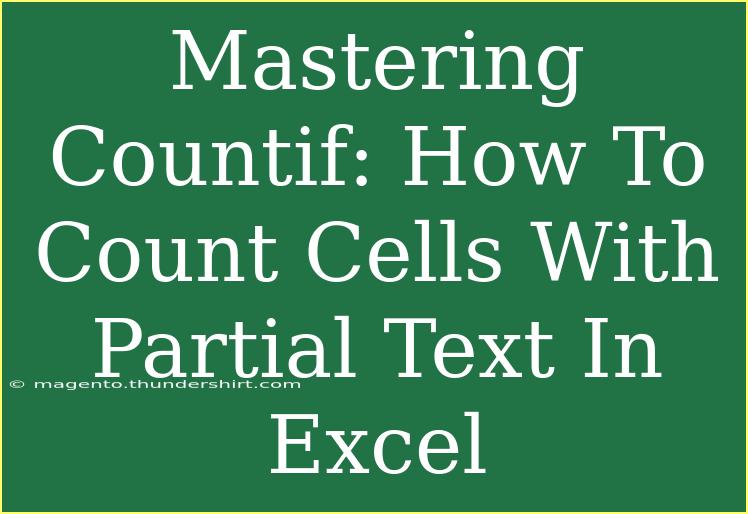 Mastering Countif: How To Count Cells With Partial Text In Excel