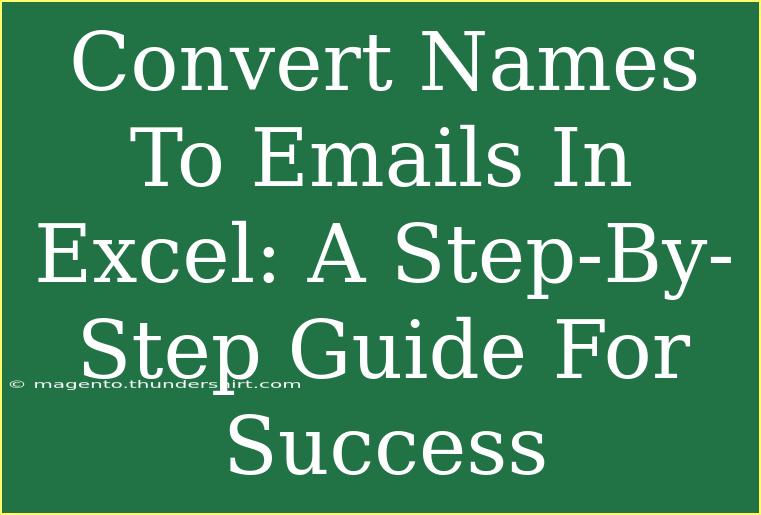 Convert Names To Emails In Excel: A Step-By-Step Guide For Success