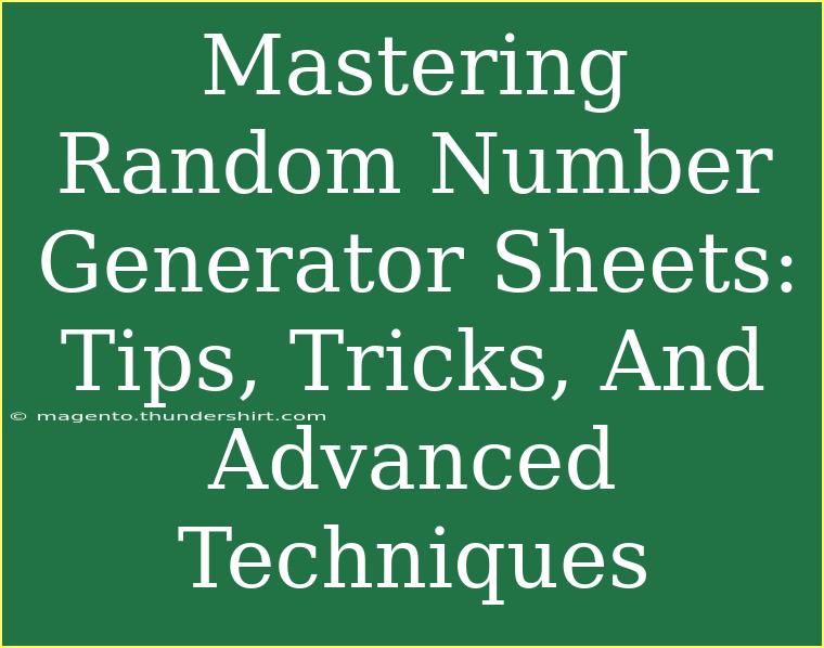 Mastering Random Number Generator Sheets: Tips, Tricks, And Advanced Techniques