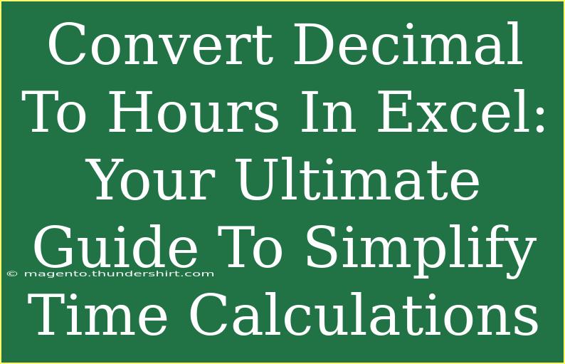 Convert Decimal To Hours In Excel: Your Ultimate Guide To Simplify Time Calculations