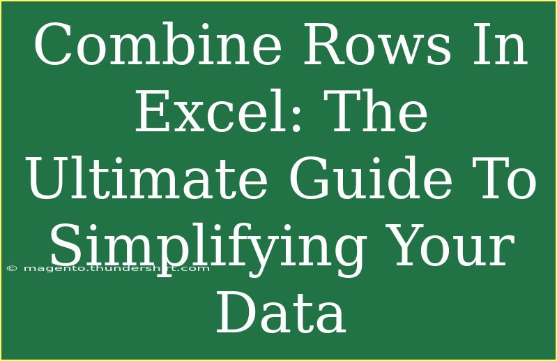 Combine Rows In Excel: The Ultimate Guide To Simplifying Your Data