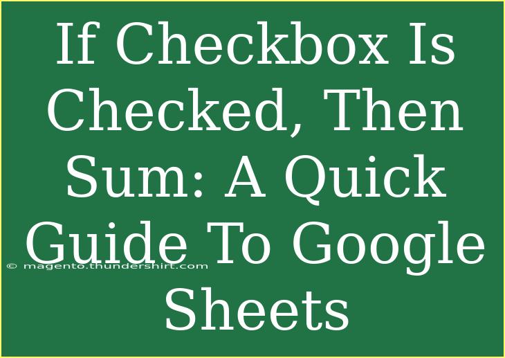 If Checkbox Is Checked, Then Sum: A Quick Guide To Google Sheets