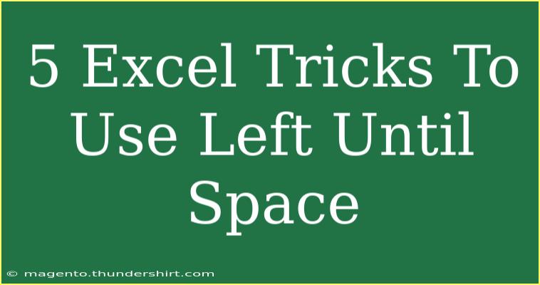 5 Excel Tricks To Use Left Until Space