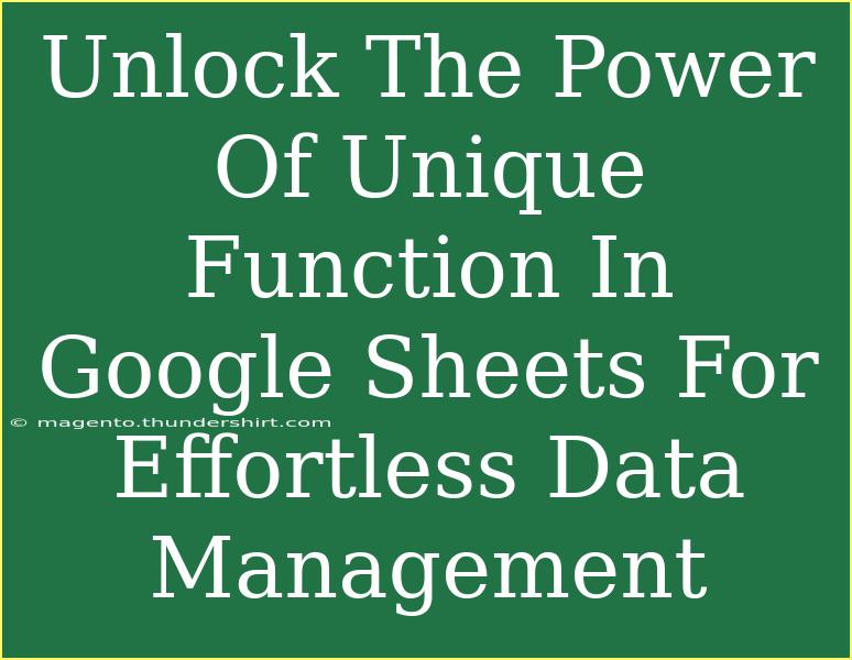 Unlock The Power Of Unique Function In Google Sheets For Effortless Data Management