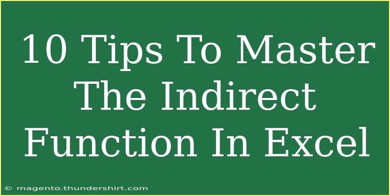 10 Tips To Master The Indirect Function In Excel