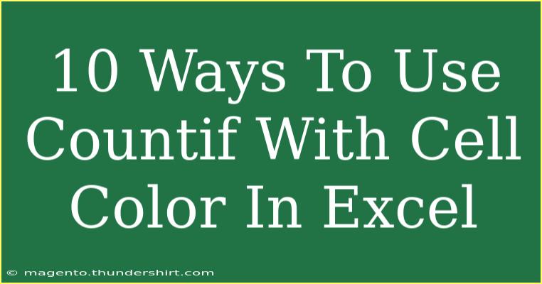 10 Ways To Use Countif With Cell Color In Excel