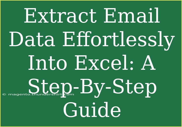 Extract Email Data Effortlessly Into Excel: A Step-By-Step Guide