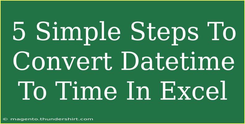 5 Simple Steps To Convert Datetime To Time In Excel