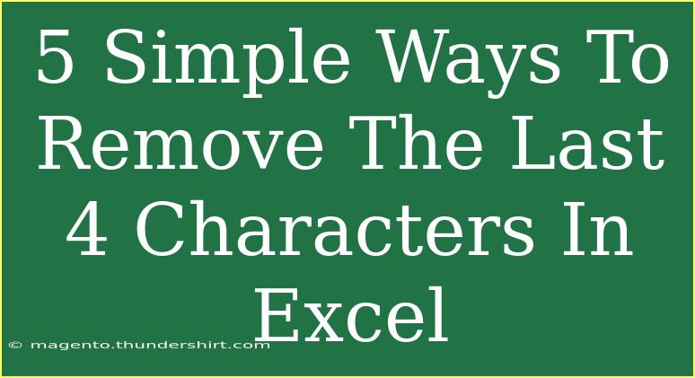 5 Simple Ways To Remove The Last 4 Characters In Excel