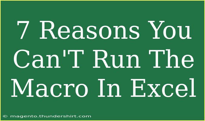 7 Reasons You Can'T Run The Macro In Excel