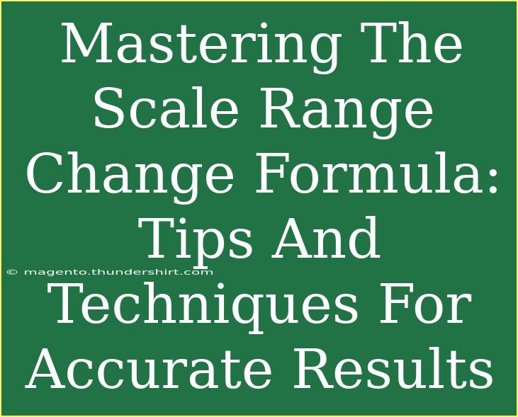 Mastering The Scale Range Change Formula: Tips And Techniques For Accurate Results