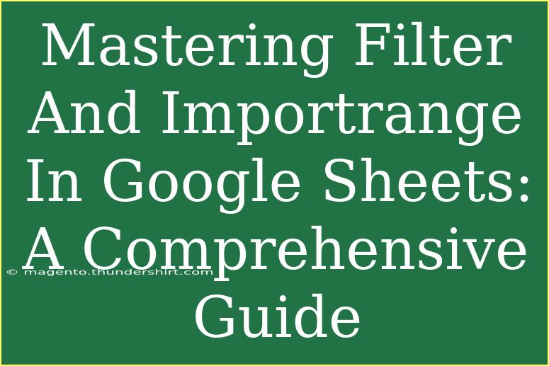 Mastering Filter And Importrange In Google Sheets: A Comprehensive Guide