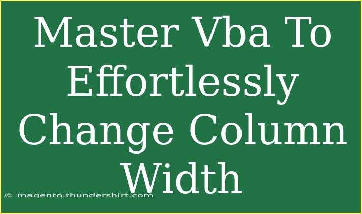 Master Vba To Effortlessly Change Column Width