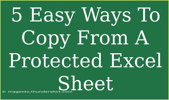 5 Easy Ways To Copy From A Protected Excel Sheet