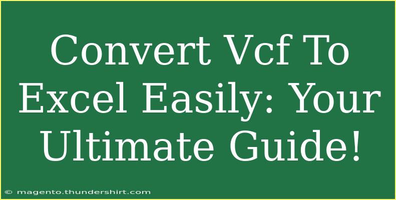 Convert Vcf To Excel Easily: Your Ultimate Guide!