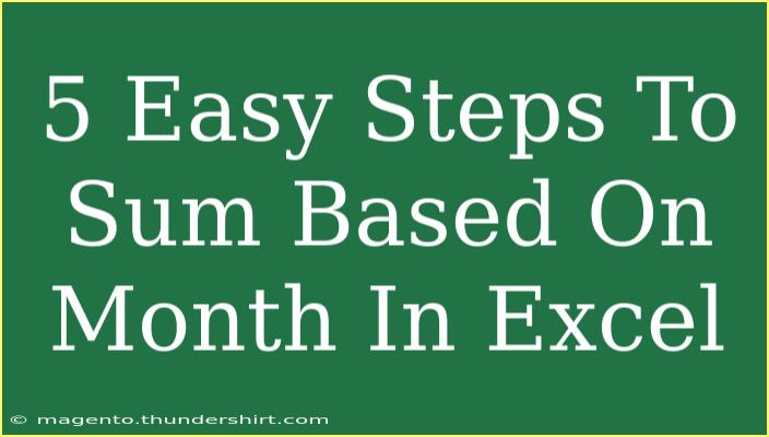 5 Easy Steps To Sum Based On Month In Excel