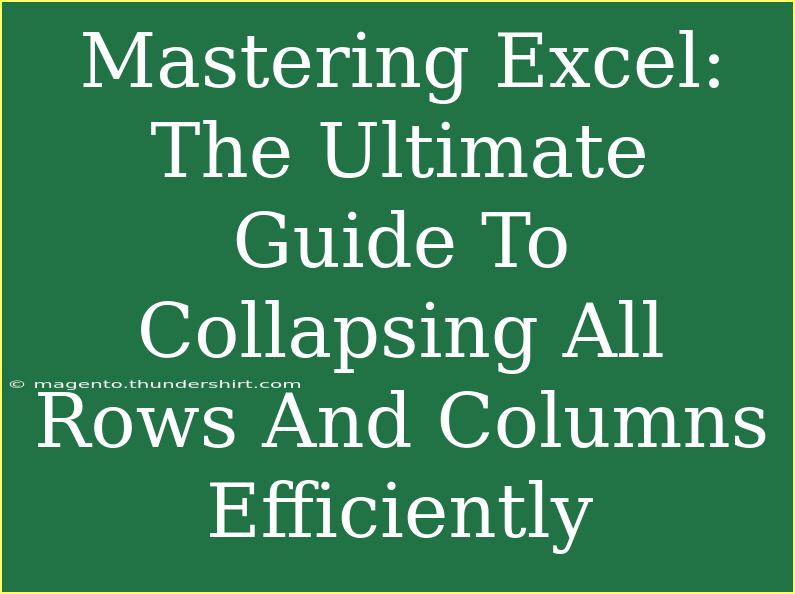 Mastering Excel: The Ultimate Guide To Collapsing All Rows And Columns Efficiently