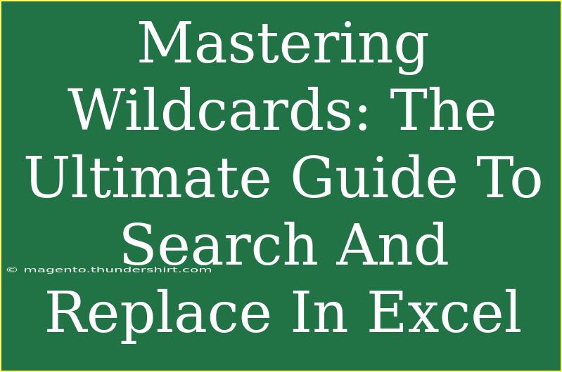 Mastering Wildcards: The Ultimate Guide To Search And Replace In Excel