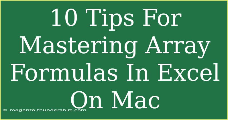 10 Tips For Mastering Array Formulas In Excel On Mac