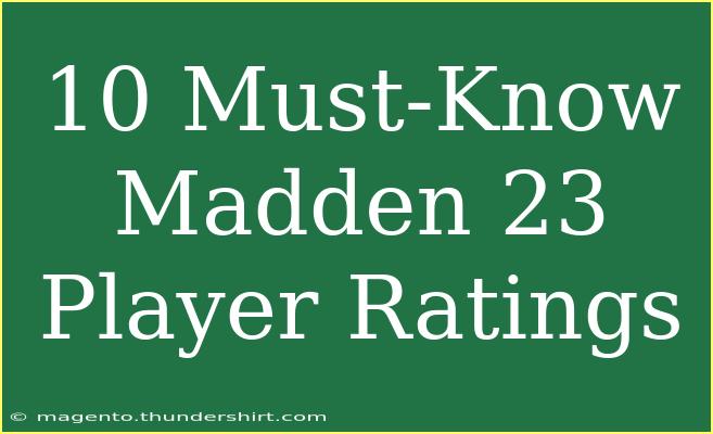 10 Must-Know Madden 23 Player Ratings