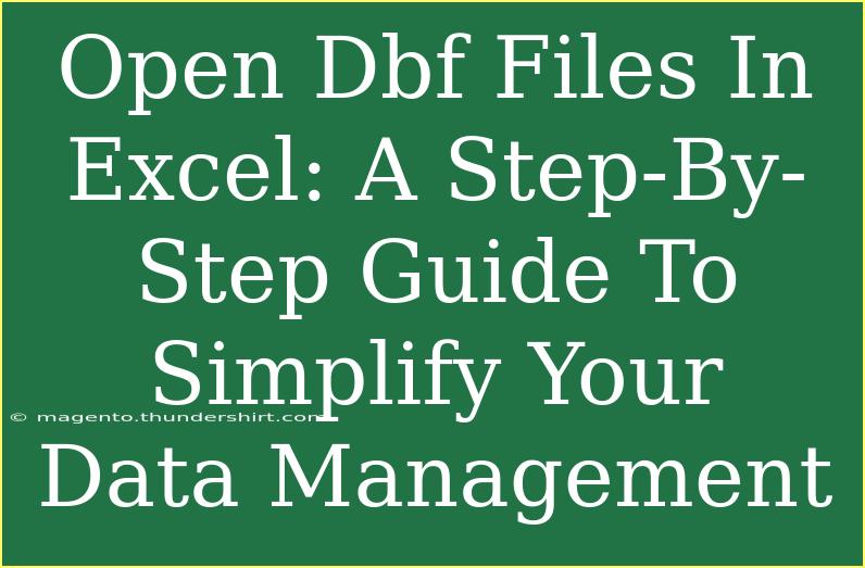 Open Dbf Files In Excel: A Step-By-Step Guide To Simplify Your Data Management