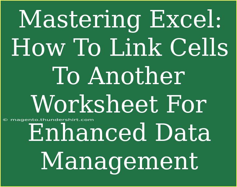 Mastering Excel: How To Link Cells To Another Worksheet For Enhanced Data Management