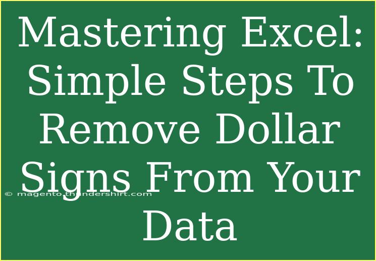 Mastering Excel: Simple Steps To Remove Dollar Signs From Your Data