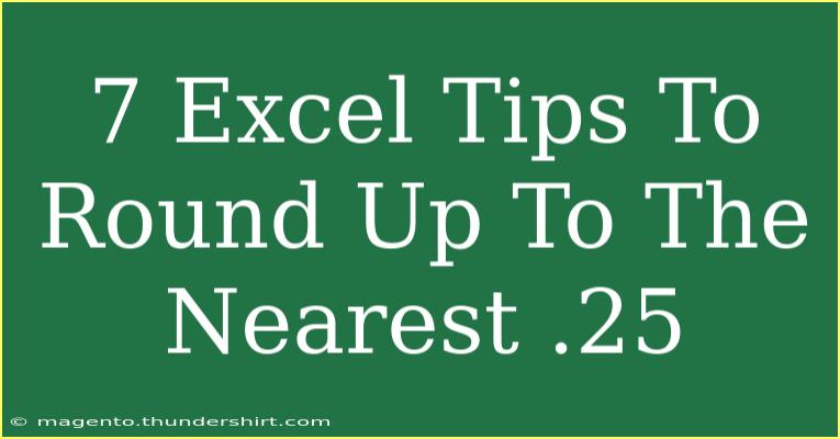 7 Excel Tips To Round Up To The Nearest .25