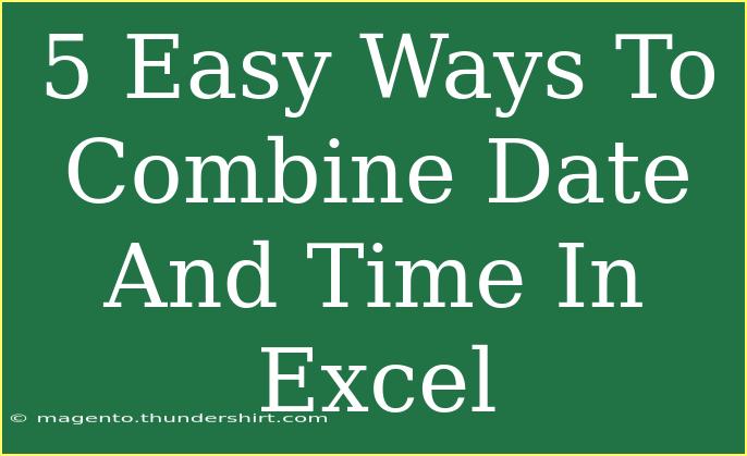 5 Easy Ways To Combine Date And Time In Excel